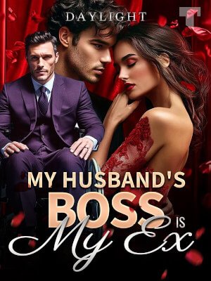 My Husband's Boss Is My Ex!